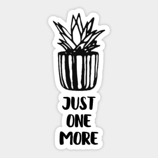 Just One More Plant Sticker